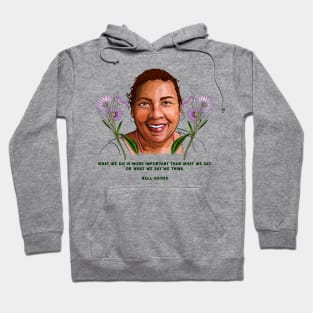 bell hooks, what we do is more important that what we say Hoodie